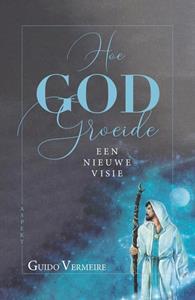 Guido Vermeire Hoe god groeide -   (ISBN: 9789464628258)