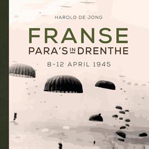 H.J. de Jong Franse para's in Drenthe -   (ISBN: 9789023257875)