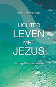 Ton Heemskerk Lichter leven met Jezus -   (ISBN: 9789490489878)