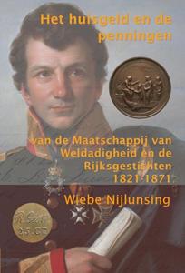 Wiebe Nijlunsing Het huisgeld en de penningen van de Maatschappij van Weldadigheid en de Rijksgestichten 1821-1871 -   (ISBN: 9789023259459)