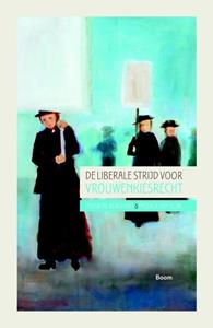 Fleur de Beaufort, Patrick van Schie De liberale strijd voor vrouwenkiesrecht -   (ISBN: 9789024427178)