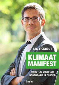 Bas Eickhout Klimaatmanifest -   (ISBN: 9789024430338)
