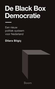 Dilara Bilgic De Black Box Democratie -   (ISBN: 9789024433087)