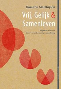 Damaris Matthijsen Vrij, gelijk & samenleven -   (ISBN: 9789083207773)