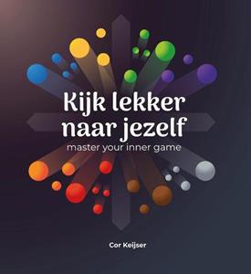 Cor Keijser Kijk lekker naar jezelf -   (ISBN: 9789083213538)