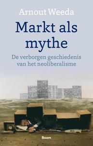 Arnout Weeda Markt als mythe -   (ISBN: 9789024436903)