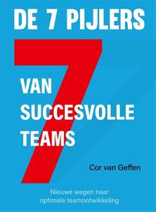 Cor van Geffen De 7 Pijlers van succesvolle teams -   (ISBN: 9789085601326)