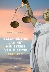 Marcel Verburg Geschiedenis van het Ministerie van Justitie 1945‐1971 -   (ISBN: 9789024438129)