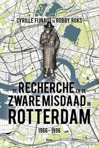 Cyrille Fijnaut, Robby Roks De Recherche en de Zware Misdaad in Rotterdam -   (ISBN: 9789024439300)