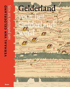 Boom Gelderland voor het Gelderland werd (van prehistorie tot 1025) -   (ISBN: 9789024442508)