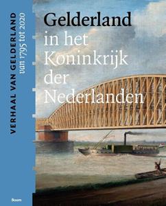 Boom Gelderland in het Koninkrijk der Nederlanden (van 1795 tot 2020) -   (ISBN: 9789024442553)