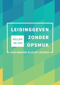 Willem de Vos Leidinggeven zonder opsmuk -   (ISBN: 9789088508998)
