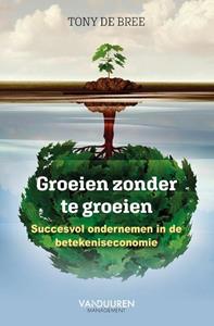 Tony de Bree Groeien zonder te groeien -   (ISBN: 9789089654977)