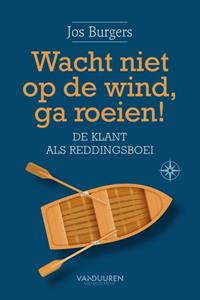 Jos Burgers Wacht niet op de wind, ga roeien -   (ISBN: 9789089655417)