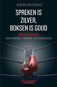 Berend Oosterhuis Spreken is zilver, boksen is goud -   (ISBN: 9789089655844)