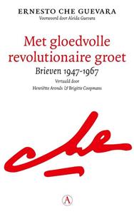 Che Guevara Met gloedvolle revolutionaire groet -   (ISBN: 9789025314187)