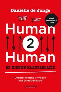 Daniëlle de Jonge Human2Human: de nieuwe klantrelatie, herziene editie -   (ISBN: 9789089656445)