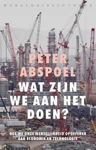 Peter Abspoel Wat zijn we aan het doen℃ -   (ISBN: 9789028451643)