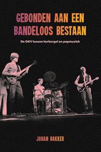 Johan Bakker Gebonden aan een bandeloos bestaan -   (ISBN: 9789033801662)