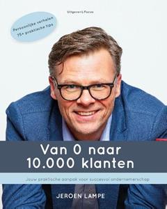 Jeroen Lampe Van 0 naar 10.000 klanten -   (ISBN: 9789090355894)