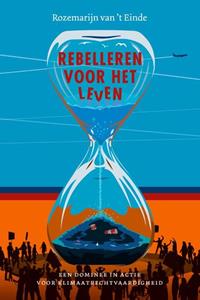 Rozemarijn van 't Einde Rebelleren voor het leven -   (ISBN: 9789043539449)