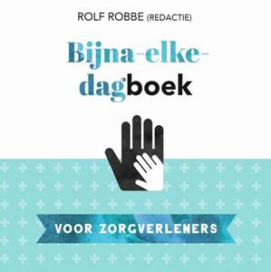 Rolf Robbe Bijna-elke-dagboek voor zorgverleners -   (ISBN: 9789023958277)