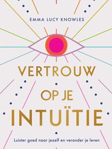 Emma Lucy Knowles Vertrouw op je intuïtie -   (ISBN: 9789000378203)