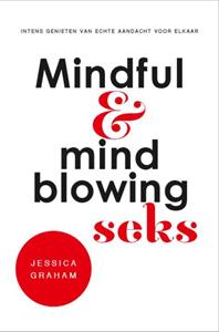 Jessica Graham Mindful en mindblowing seks -   (ISBN: 9789020214994)
