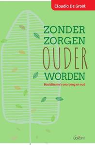 Claudia de Groot Zonder zorgen ouder worden -   (ISBN: 9789044138511)