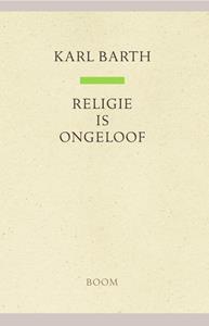 Karl Barth Religie is ongeloof -   (ISBN: 9789024444182)