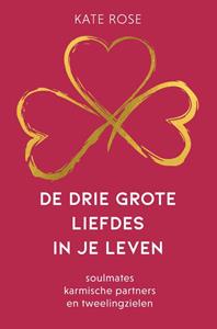 Kate Rose De drie grote liefdes in je leven -   (ISBN: 9789020217070)