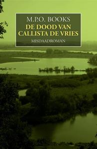M.P.O. Books De dood van Callista de Vries -   (ISBN: 9789492715432)