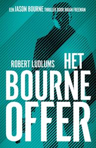 Brian Freeman, Robert Ludlum Het Bourne offer -   (ISBN: 9789021036656)