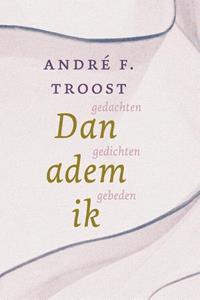André F. Troost Dan adem ik -   (ISBN: 9789033802720)