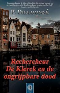 P. Dieudonné Rechercheur De Klerck en de ongrijpbare dood -   (ISBN: 9789492715494)