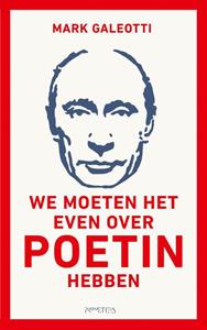 Mark Galeotti We moeten het even over Poetin hebben -   (ISBN: 9789044651638)