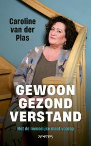 Caroline van der Plas Gewoon gezond verstand -   (ISBN: 9789044652178)
