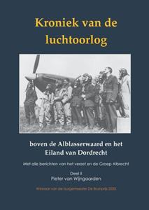 Pieter van Wijngaarden Kroniek van de luchtoorlog boven de Alblasserwaard en Eiland van Dordrecht -   (ISBN: 9789464430561)