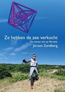 Jeroen Zandberg Ze hebben de zee verkocht -   (ISBN: 9789464435184)
