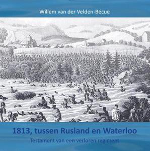 Willem van der Velden-Bécue 1813, tussen Rusland en Waterloo -   (ISBN: 9789464435603)