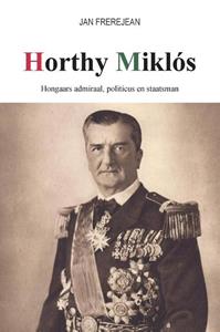 Jan Frerejean Horthy Miklós -   (ISBN: 9789464439328)