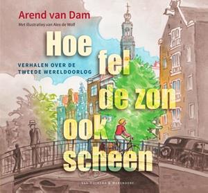 Arend van Dam Hoe fel de zon ook scheen -   (ISBN: 9789000371143)