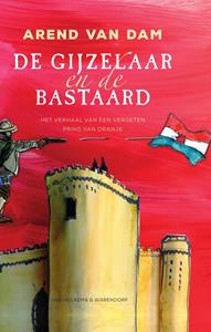 Arend van Dam De gijzelaar en de bastaard -   (ISBN: 9789000374175)