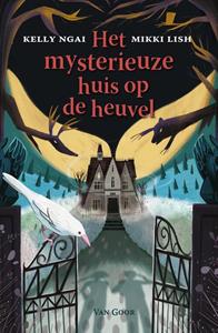 Kelly Ngai, Mikki Lish Het mysterieuze huis op de heuvel -   (ISBN: 9789000374342)