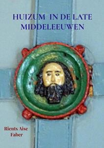 Rients Aise Faber Huizum in de late middeleeuwen -   (ISBN: 9789464486582)