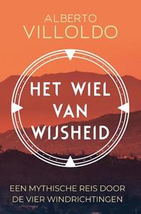 Alberto Villoldo Het wiel van wijsheid -   (ISBN: 9789020219197)