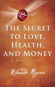 Rhonda Byrne The Secret to Love, Health and Money -   (ISBN: 9789021592862)