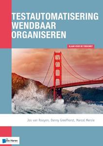 Danny Greefhorst, Jos van Rooyen, Marcel Mersie Testautomatisering wendbaar organiseren -   (ISBN: 9789401806510)