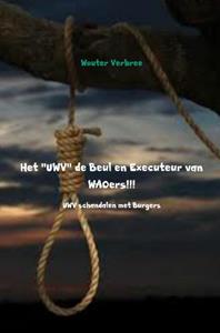 Wouter Verbree Het UWV de Beul en Executeur van WAOers!!! -   (ISBN: 9789402108859)