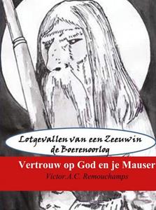 Victor A.C. Remouchamps Vertrouw op God en je Mauser -   (ISBN: 9789402117585)